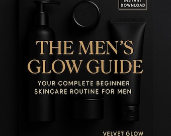 The Men's Glow Guide | Beginner Skincare Routine for Men | Instant Download PDF