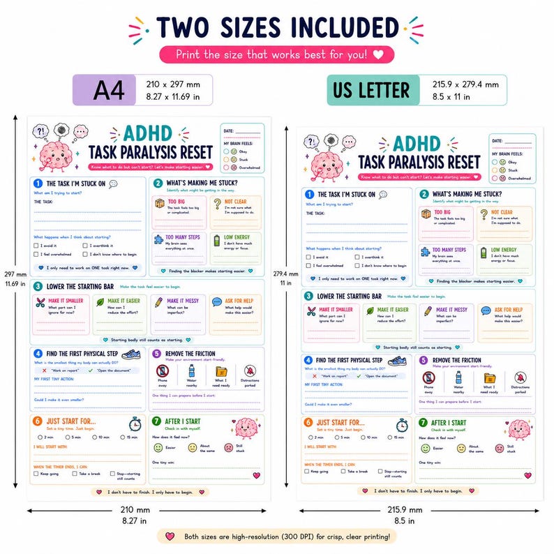 May include: Two ADHD Task Paralysis Reset printable planner sheets in A4 and US Letter sizes. The forms include sections for identifying tasks, lowering the starting bar, and tracking progress with checkboxes, icons, and text prompts in 300 DPI.