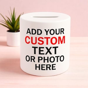 Personalised Money Box - Add Your Custom Text or Photo!