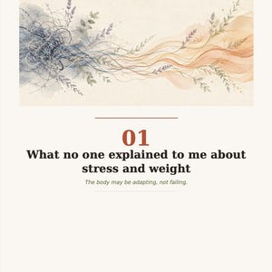 Puede incluir: Una p&aacute;gina con una ilustraci&oacute;n en acuarela de l&iacute;neas azules y naranjas que se arremolinan con elementos bot&aacute;nicos. El texto dice: 01 What no one explained to me about stress and weight. The body may be adapting, not failing. Carol Ranwick.