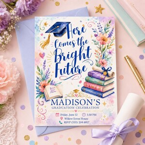 May include: A graduation invitation card featuring the text Here Comes the Bright Future and Madison's Graduation Celebration. The design includes a blue graduation cap, a stack of colorful books, an open book, and floral watercolor illustrations.