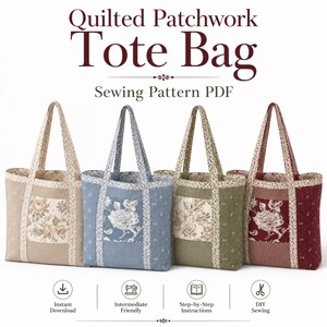 May include: Four quilted patchwork tote bags in beige, blue, green, and red, each featuring a central floral panel and patterned trim. The text reads Quilted Patchwork Tote Bag Sewing Pattern PDF, with icons for Instant Download, Intermediate Friendly, Step-by-Step Instructions, and DIY Sewing.