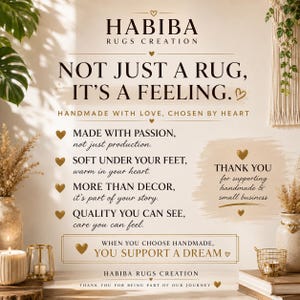 May include: A beige promotional sign for Habiba Rugs Creation featuring the text: NOT JUST A RUG, IT'S A FEELING. HANDMADE WITH LOVE, CHOSEN BY HEART. The sign includes bullet points about handmade quality and a thank you message for supporting small business.