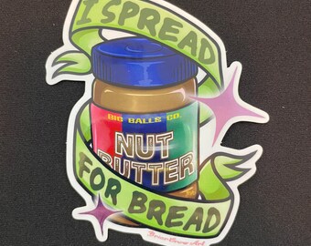 May include: A sticker featuring a jar of "NUT BUTTER" with a blue lid and a label with red, green, and blue stripes. The text "I SPREAD FOR BREAD" is written on a green banner around the jar. The sticker has a white border and starburst accents.