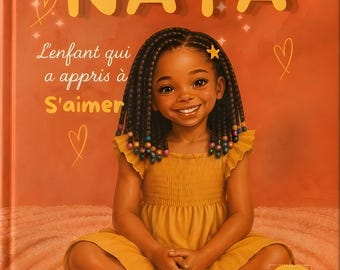 Naya, l'enfant qui a appris à s'aimer | Livre Enfant Illustré Estime de Soi | Self-Esteem Children's Book Ages 7+