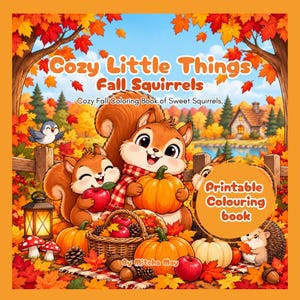 Könnte beinhalten: Ein Malbuch mit dem Titel Cozy Little Things Fall Squirrels, das eine herbstliche Szene mit zwei Eichhörnchen, Kürbissen, Äpfeln, einem Korb, einer Laterne und einem Igel zeigt. Das Cover enthält den Text Cozy Fall Coloring Book of Sweet Squirrels, Printable Colouring book und By Mitcha May.