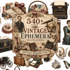 May include: A collection of vintage-themed digital ephemera featuring a central sign reading 540+ PIECES VINTAGE EPHEMERA FOR JUNK JOURNALS, surrounded by illustrations of a dress form, typewriter, trunk, carriage, globe, lock, key, butterfly, and a person.