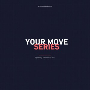 Puede incluir: Un póster gráfico azul marino oscuro con el texto blanco YOUR MOVE y el texto color coral SERIES. Debajo, una fina línea horizontal se sitúa sobre el texto blanco más pequeño Speaking Activities for B1+ y el identificador @TECHMINDLANGUAGE.