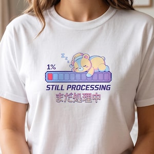 Still Processing Anime Shirt, Retro Pixel Loading Bar Tee, Sleepy 90s Mascot Top, Y2K Gamer Streetwear, Low Energy Introvert Apparel
