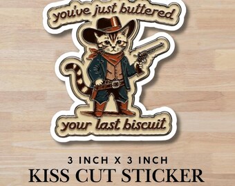 Cowboy Cat 'you've just buttered your last biscuit' Sticker, Funny Water Bottle Sticker, Crazy Cat Laptop Sticker