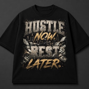 Hustle Now Rest Later PNG | Lyxig Streetwear T-shirtdesign (digital nedladdning)