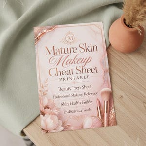 May include: A rectangular printable sheet titled Mature Skin Makeup Cheat Sheet with a rose gold and pink floral design. The text includes Beauty Prep Sheet, Professional Makeup Reference, Skin Health Guide, and Esthetician Tools.