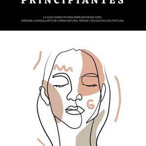Puede incluir: Una portada de libro digital titulada MAQUILLAJE PARA PRINCIPIANTES con el subtítulo LA GUÍA COMPLETA PARA EMPEZAR DESDE CERO APRENDE A MAQUILLARTE DE FORMA NATURAL, RÁPIDA Y SIN GASTAR UNA FORTUNA. Incluye una ilustración de líneas de un rostro.