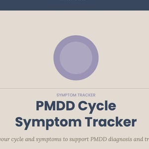 May include: A digital PMDD Cycle Symptom Tracker document featuring a light beige background, a centered purple circle icon, and dark blue text that reads SYMPTOM TRACKER, PMDD Cycle Symptom Tracker, and Track your cycle and symptoms to support PMDD diagnosis and treatment.