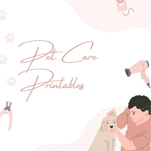 May include: A digital graphic featuring the text Pet Care Printables in a cursive font. The design includes illustrations of a person grooming a light brown dog, a pink hair dryer, a pink electric clipper, and small paw prints on a white background.