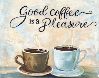 Coffee Wall Art | Coffee Bar Decor | Good Coffee Is a Pleasure | Kitchen Wall Art | Coffee Lover Gift | Fine Art Print