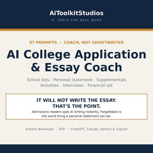 Pode incluir: Um documento digital intitulado AI College Application & Essay Coach da AiToolkitStudios. Inclui 57 prompts para listas de escolas, declarações pessoais, suplementos, atividades, entrevistas e ajuda financeira. O texto diz: It will not write the essay. That's the point.