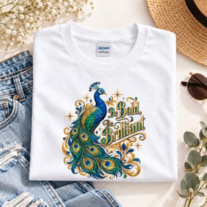 Peacock Shirt, Be Bold Be Brilliant Tee, Inspirational Bird Lover Tshirt, Royal Bird Gift
