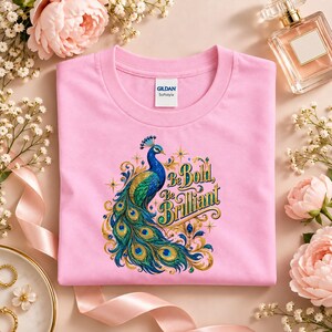 Peacock Shirt, Be Bold Be Brilliant Tee, Inspirational Bird Lover Tshirt, Royal Bird Gift