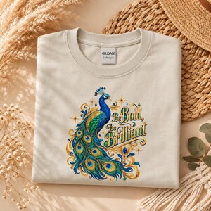 Peacock Shirt, Be Bold Be Brilliant Tee, Inspirational Bird Lover Tshirt, Royal Bird Gift