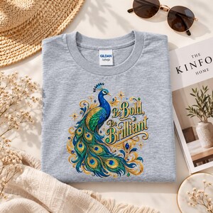 Peacock Shirt, Be Bold Be Brilliant Tee, Inspirational Bird Lover Tshirt, Royal Bird Gift