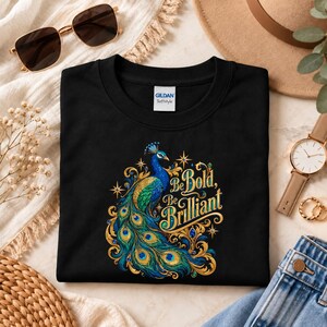 Peacock Shirt, Be Bold Be Brilliant Tee, Inspirational Bird Lover Tshirt, Royal Bird Gift