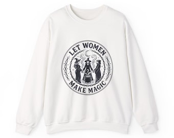 „Let Women Make Magic“-Sweatshirt mit Rundhalsausschnitt | Feministische Gleichberechtigung, Frauen unterstützen Frauen