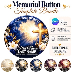 May include: A circular memorial button template bundle featuring a golden cross, white lilies, and blue roses against a cloudy sky. Text includes "Memorial Button Template Bundle," "IN LOVING MEMORY," "First Name," "LAST NAME," and dates.