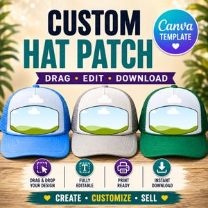 May include: A digital template for a custom hat patch featuring three trucker hats in blue, gray, and green. The text reads CUSTOM HAT PATCH, DRAG EDIT DOWNLOAD, DRAG & DROP YOUR DESIGN, FULLY EDITABLE, PRINT READY, INSTANT DOWNLOAD, CREATE CUSTOMIZE SELL.