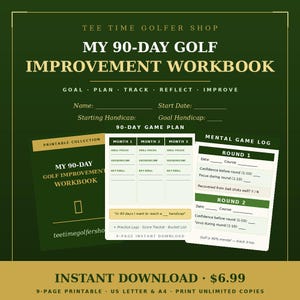 May include: A dark green 9-page printable golf improvement workbook featuring a 90-day game plan and mental game log. The text includes My 90-Day Golf Improvement Workbook, Goal, Plan, Track, Reflect, Improve, and sections for handicap tracking.