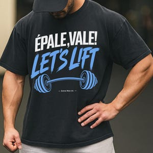 Epale Vale Let's Lift Shirt | Comfort Colors Workout Tee | Spanglish Latino Gift