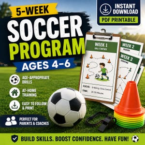May include: A 5-week soccer program for ages 4-6 featuring a printable PDF guide, a black and white soccer ball, a clipboard with training drills, and a stack of orange, yellow, and green plastic cones with a black whistle on the grass.