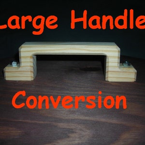 Large Handle Conversion/Upgrade
