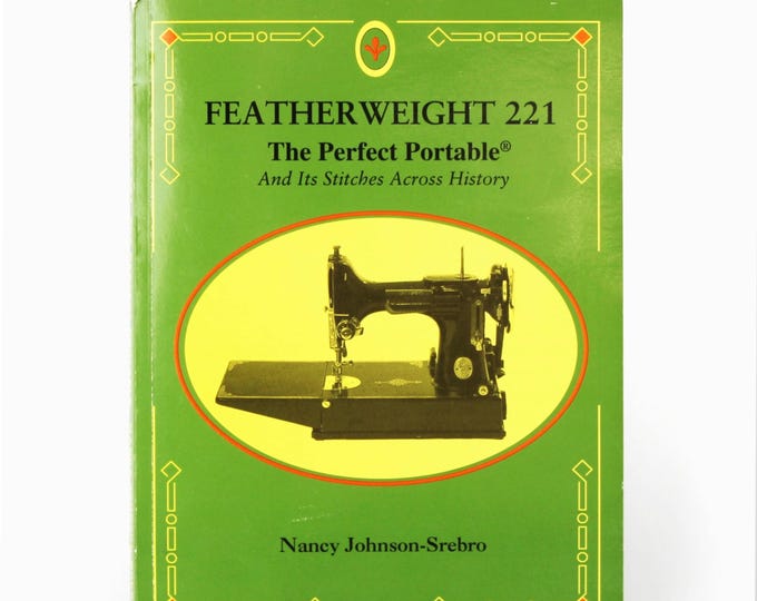 Featherweight 221 Singer Sewing Machine History Book 1997 Edition