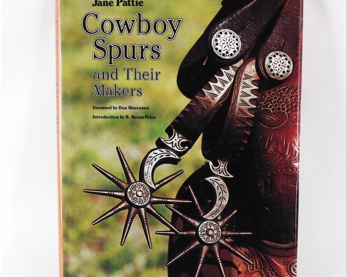 Cowboy Spurs and Their Makers by Jane Pattie, Hardcover