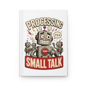 Processing Small Talk Robot Journal, Funny Introvert Notebook, Retro Tech Hardcover Lined Journal, Coworker Gift