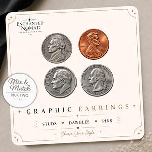 May include: A display card featuring four United States coin designs: a nickel, a penny, a dime, and a quarter. The card includes the text Enchanted Nomad Designs, Mix & Match Pick Two, Graphic Earrings, Studs, Dangles, Pins, and Choose Your Style.