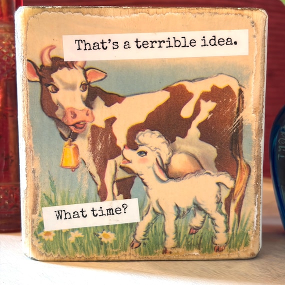 That's a terrible idea. What time - Vintage Book Page Desk Sitter, Upcycled Book Art, Funny Saying