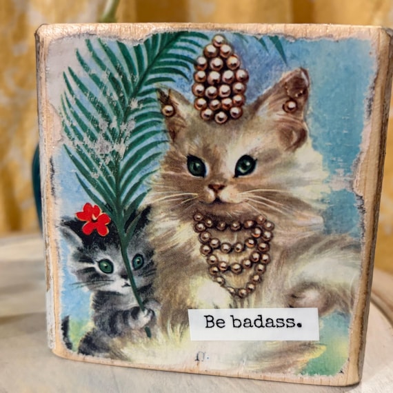 Vintage Kitten Book Page Desk Sitter, Wood Block Decor – Original, Upcycled Children's Book Art - Be badass.