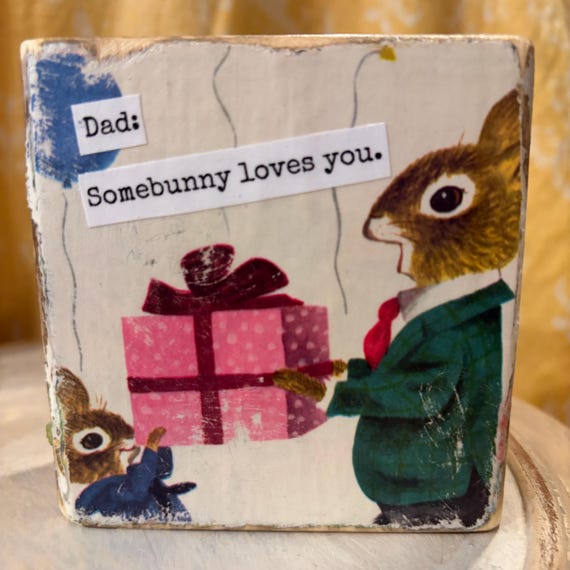 Dad somebunny loves you - Vintage Book Page Desk Sitter, Upcycled Book Art, Funny Saying