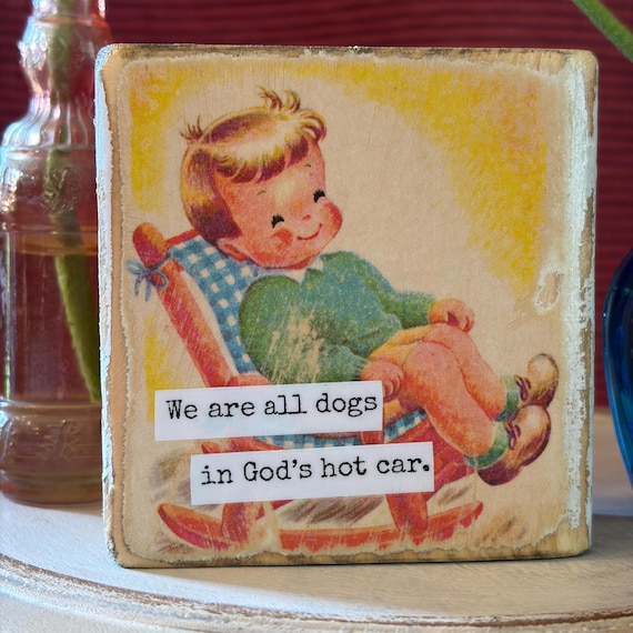 We are all dogs in God's hot car- Vintage Book Page Desk Sitter, Upcycled Book Art, Funny Saying