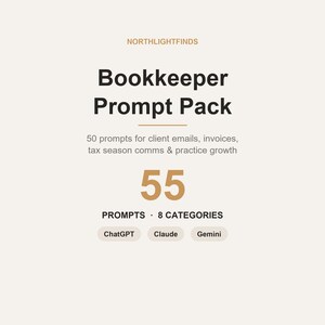 May include: A digital product graphic titled Bookkeeper Prompt Pack by NORTHLIGHTFINDS. It features 55 prompts across 8 categories for client emails, invoices, and tax season communications, compatible with ChatGPT, Claude, and Gemini AI tools.