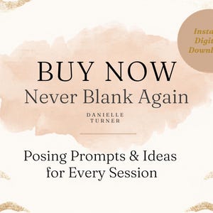 Op de afbeelding: Een digitaal document getiteld BUY NOW Never Blank Again Posing Prompts & Ideas for Every Session door Danielle Turner. Het ontwerp heeft een zachte beige aquarelachtergrond met gouden penseelstreekaccenten en een cirkelvormige badge met de tekst Instant Digital Download.