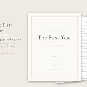 May include: A 15-page printable planner titled The First Year, featuring a clean white cover with thin gold borders, elegant serif typography, and sections for job search, budget, loans, apartment, goals, and habits, presented as a digital download.