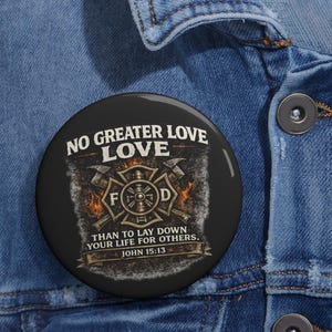 No Greater Love firefighter emblem Pin Button | John 15:13 scripture badge | Firefighters Appreciation