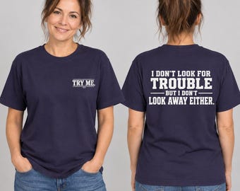 Womens TRY ME Protection Shirt - I Don't Look for Trouble Tee - Navy or Charcoal Grey