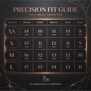 May include: A black and rose gold Precision Fit Guide chart for nail sets. The table lists sizes XS, S, M, and L with corresponding measurements in millimeters for the thumb, index, middle, ring, and pinky fingers. Text includes "Your nails, perfected" and "All measurements in millimeters."