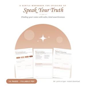 May include: A 14-page fillable PDF workbook titled Speak Your Truth, A Gentle Workbook for Speaking Up, Finding your voice with calm, kind assertiveness. The document features three pages with text, checkboxes, and prompts in a soft brown color palette.