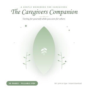 May include: A digital workbook titled The Caregivers Companion, A Gentle Workbook for Caregivers, Caring for yourself while you care for others. The cover features a large sage green leaf graphic, small plant illustrations, and stars on a white background.