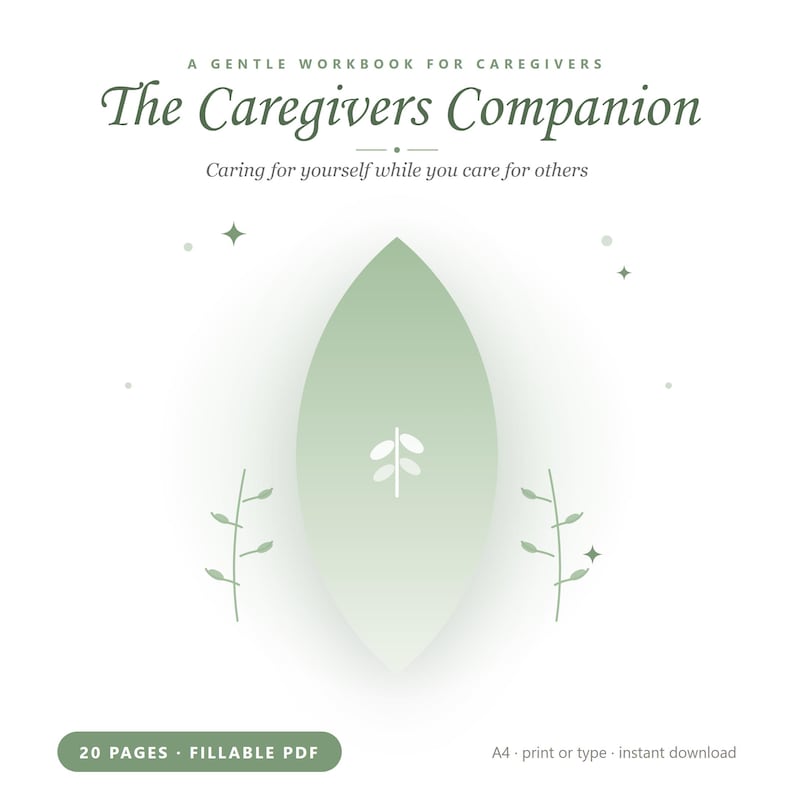 May include: A digital workbook titled The Caregivers Companion, A Gentle Workbook for Caregivers, Caring for yourself while you care for others. The cover features a large sage green leaf graphic, small plant illustrations, and stars on a white background.